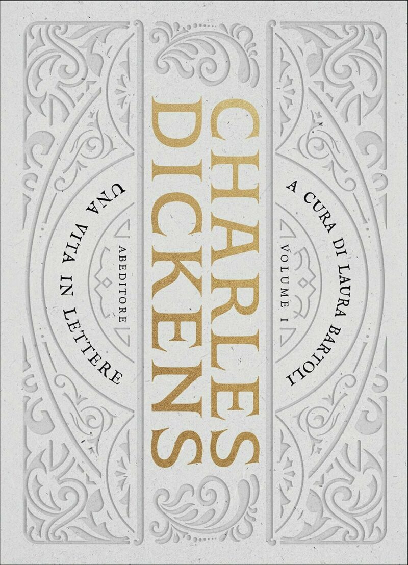 Charles Dickens: una Vita in Lettere VOL.1